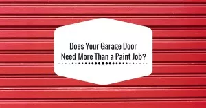 How to Tell if Your Garage Door Needs More Than a Paint Job